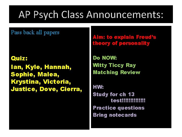 AP Psych Class Announcements: Pass back all papers Quiz: Ian, Kyle, Hannah, Sophie, Malea,