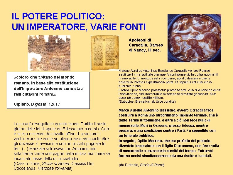 IL POTERE POLITICO: UN IMPERATORE, VARIE FONTI Apoteosi di Caracalla, Cameo di Nancy, III