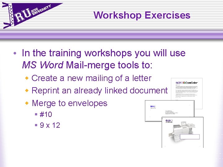 Workshop Exercises • In the training workshops you will use MS Word Mail-merge tools Workshop Exercises • In the training workshops you will use MS Word Mail-merge tools