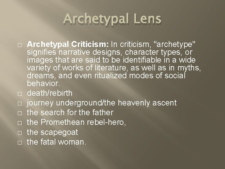 Archetypal Lens � � � � Archetypal Criticism: In criticism, "archetype" signifies narrative designs,