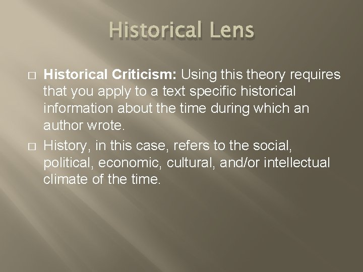 Historical Lens � � Historical Criticism: Using this theory requires that you apply to