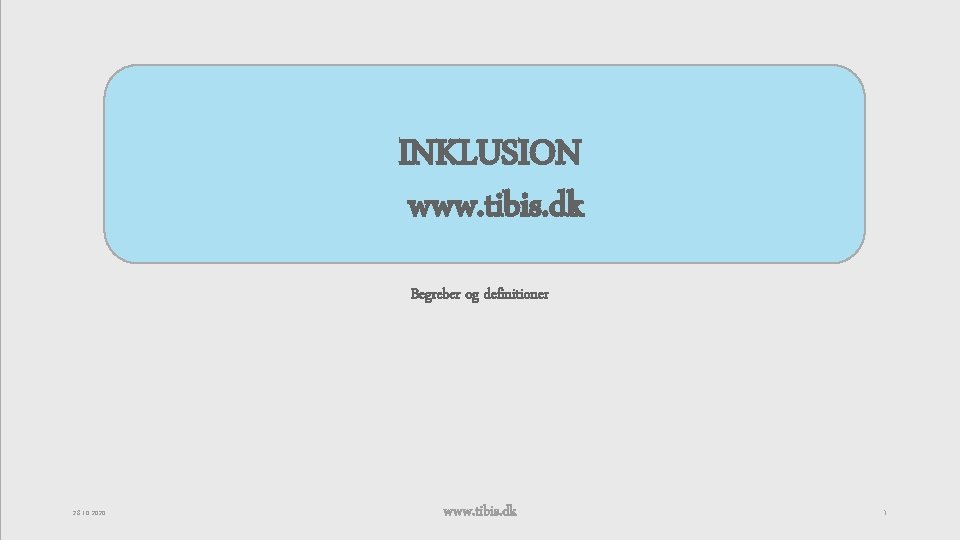 INKLUSION www. tibis. dk Begreber og definitioner 28 -10 -2020 www. tibis. dk 1