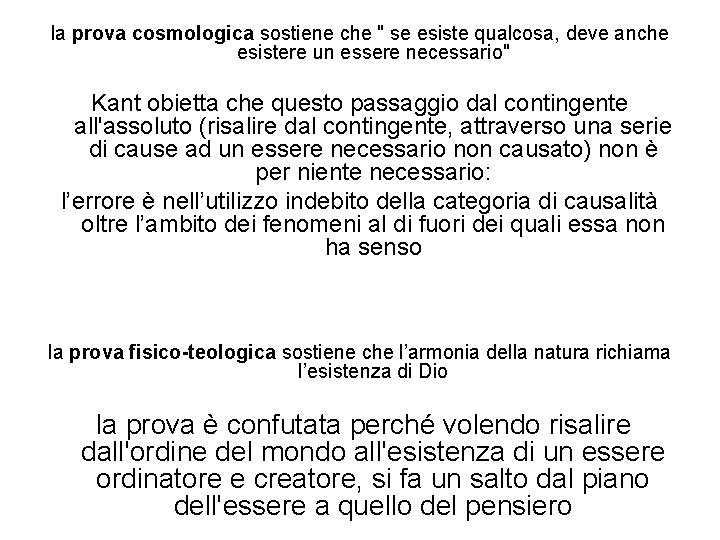 la prova cosmologica sostiene che " se esiste qualcosa, deve anche esistere un essere