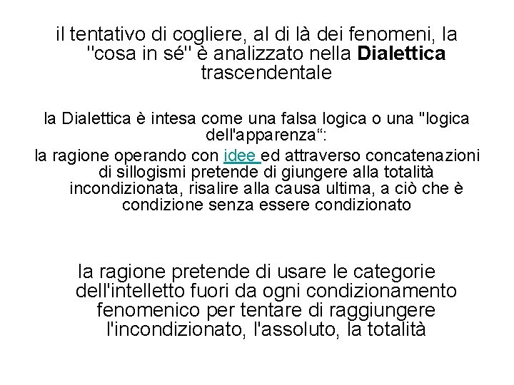 il tentativo di cogliere, al di là dei fenomeni, la "cosa in sé" è