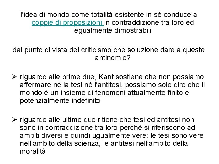 l’idea di mondo come totalità esistente in sè conduce a coppie di proposizioni in
