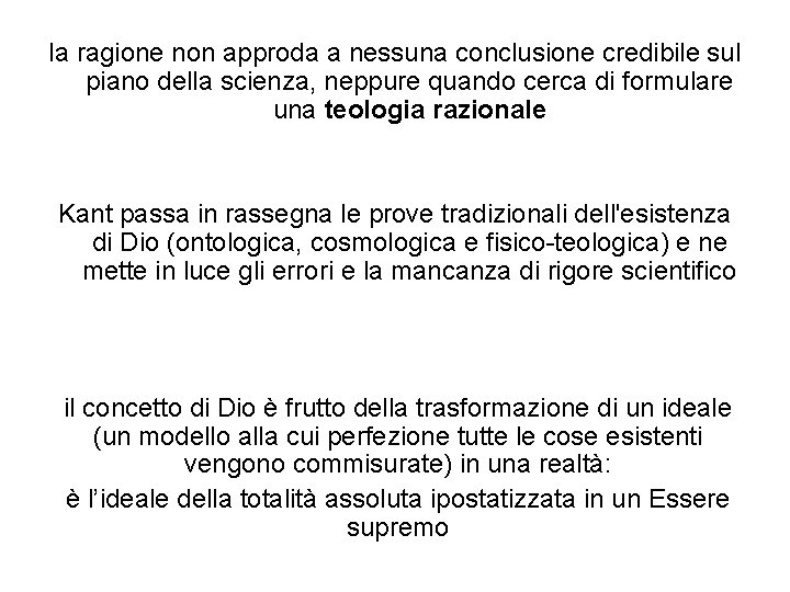 la ragione non approda a nessuna conclusione credibile sul piano della scienza, neppure quando
