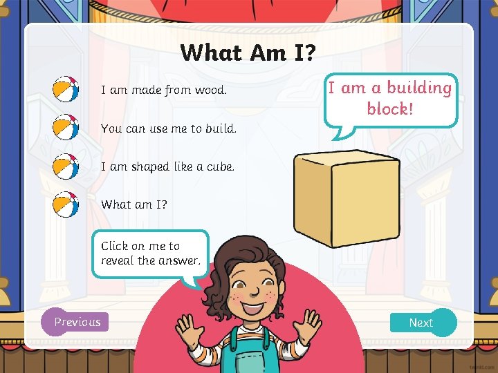 What Am I? I am made from wood. I am a building block! You