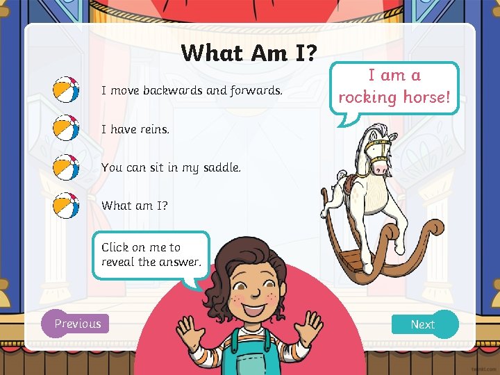 What Am I? I move backwards and forwards. I am a rocking horse! I