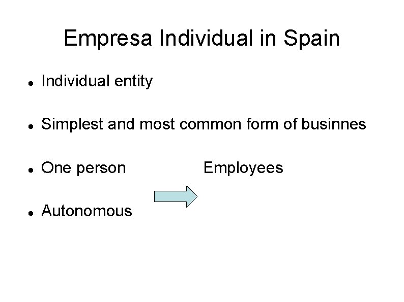 Empresa Individual in Spain Individual entity Simplest and most common form of businnes One