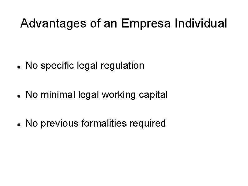 Advantages of an Empresa Individual No specific legal regulation No minimal legal working capital