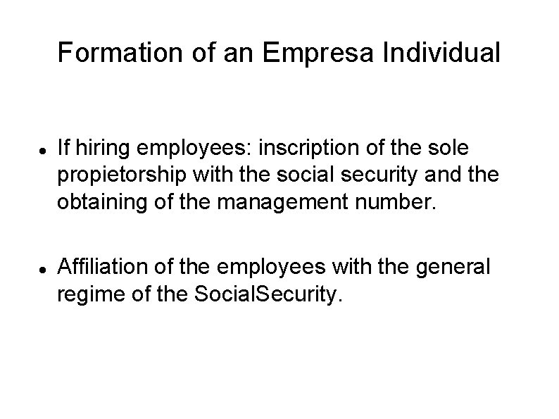 Formation of an Empresa Individual If hiring employees: inscription of the sole propietorship with