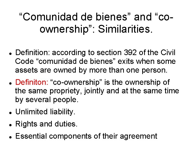 “Comunidad de bienes” and “coownership”: Similarities. Definition: according to section 392 of the Civil