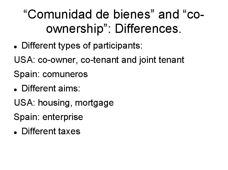 “Comunidad de bienes” and “coownership”: Differences. Different types of participants: USA: co-owner, co-tenant and
