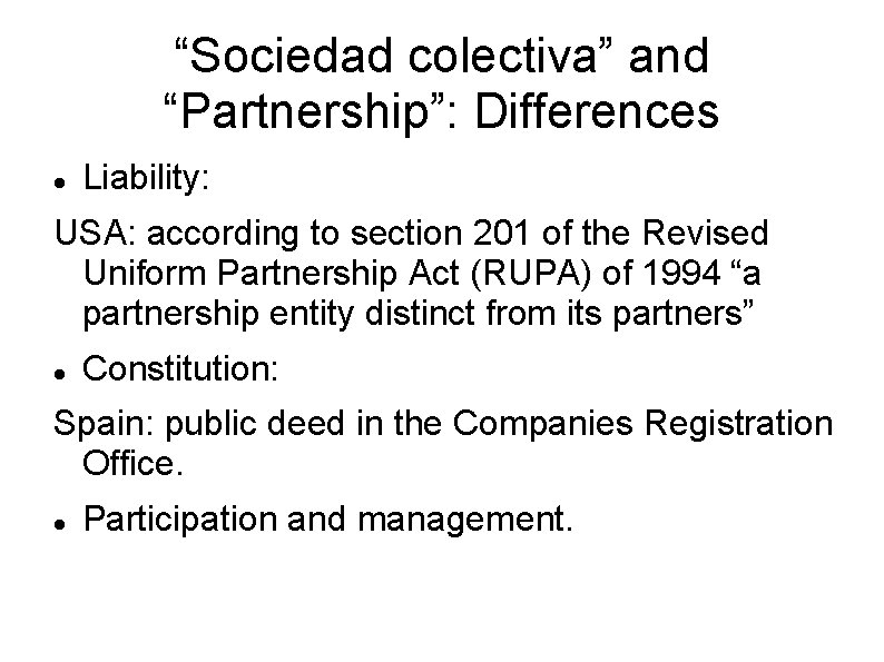 “Sociedad colectiva” and “Partnership”: Differences Liability: USA: according to section 201 of the Revised
