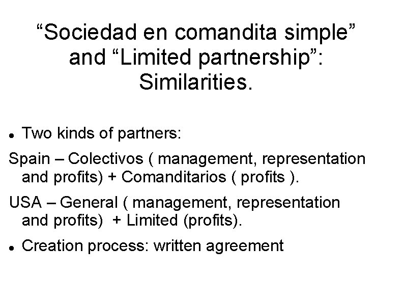 “Sociedad en comandita simple” and “Limited partnership”: Similarities. Two kinds of partners: Spain –