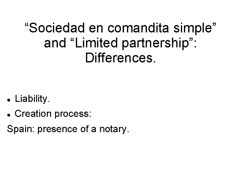 “Sociedad en comandita simple” and “Limited partnership”: Differences. Liability. Creation process: Spain: presence of