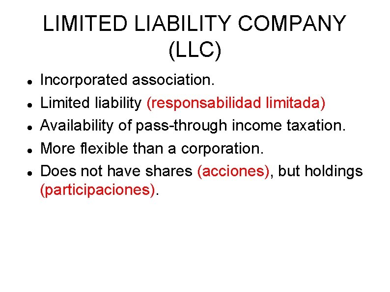 LIMITED LIABILITY COMPANY (LLC) Incorporated association. Limited liability (responsabilidad limitada) Availability of pass-through income