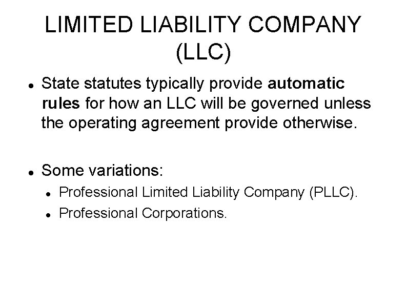 LIMITED LIABILITY COMPANY (LLC) State statutes typically provide automatic rules for how an LLC