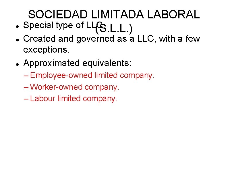  SOCIEDAD LIMITADA LABORAL Special type of LLC. (S. L. L. ) Created and