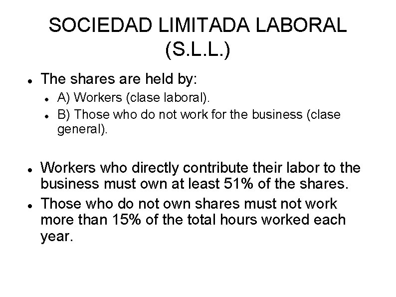 SOCIEDAD LIMITADA LABORAL (S. L. L. ) The shares are held by: A) Workers