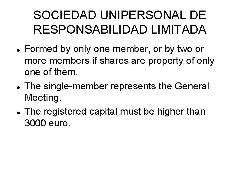 SOCIEDAD UNIPERSONAL DE RESPONSABILIDAD LIMITADA Formed by only one member, or by two or