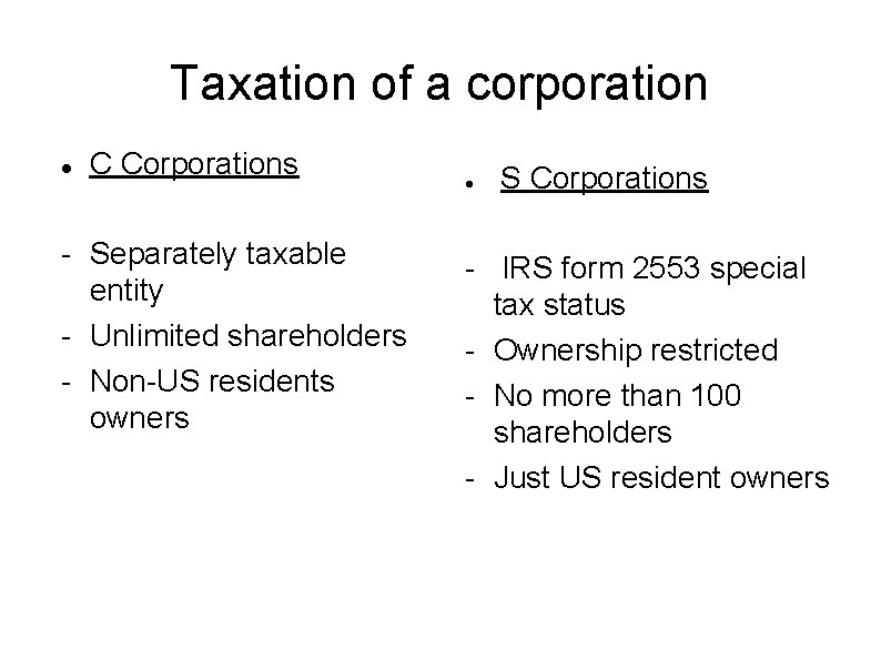 Taxation of a corporation C Corporations - Separately taxable entity - Unlimited shareholders -