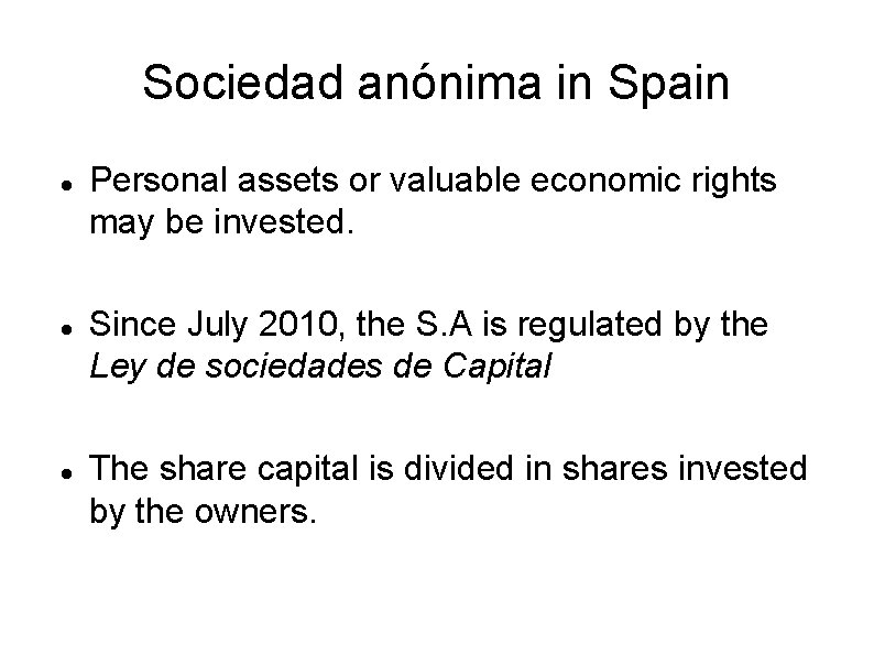 Sociedad anónima in Spain Personal assets or valuable economic rights may be invested. Since
