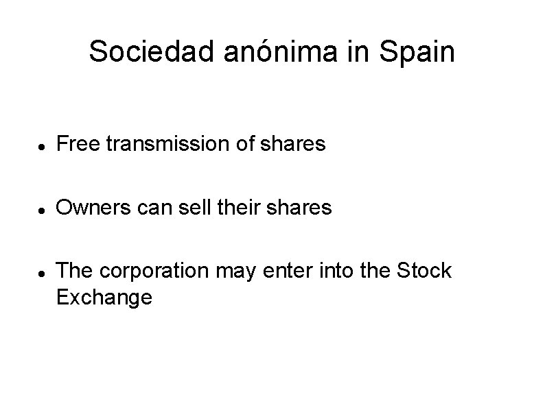 Sociedad anónima in Spain Free transmission of shares Owners can sell their shares The