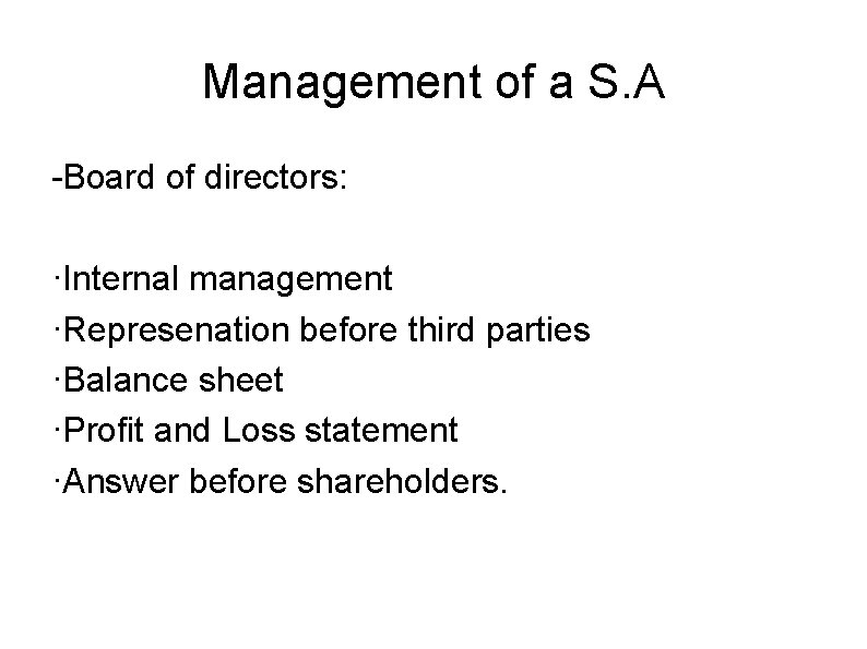 Management of a S. A -Board of directors: ·Internal management ·Represenation before third parties