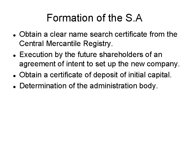 Formation of the S. A Obtain a clear name search certificate from the Central