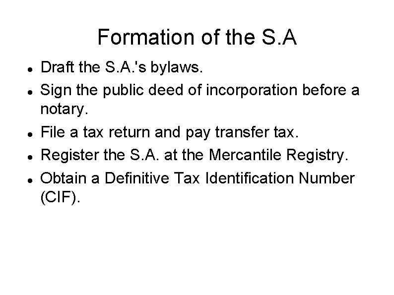 Formation of the S. A Draft the S. A. 's bylaws. Sign the public