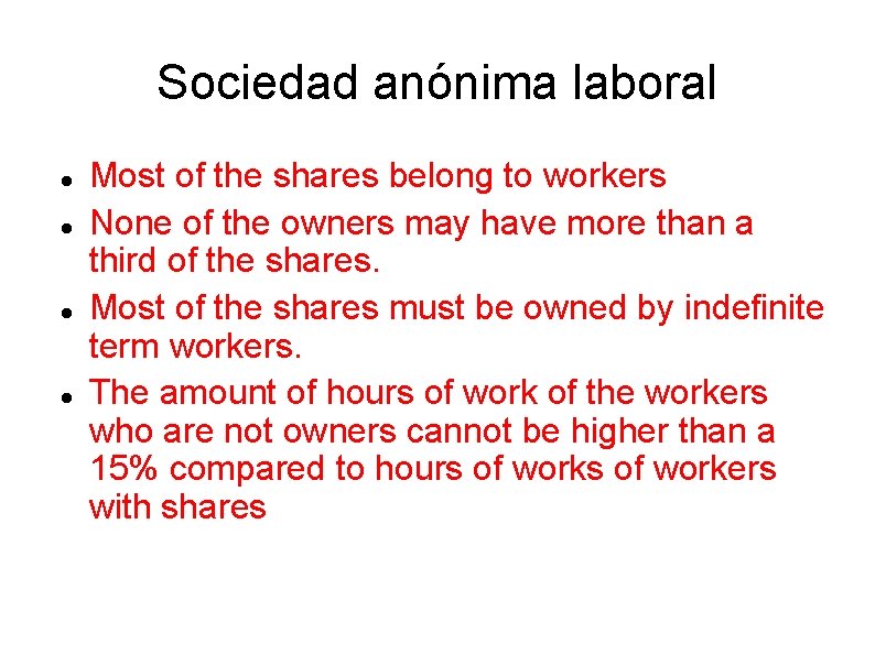 Sociedad anónima laboral Most of the shares belong to workers None of the owners