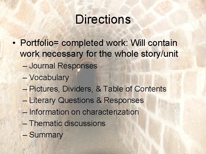Directions • Portfolio= completed work: Will contain work necessary for the whole story/unit –