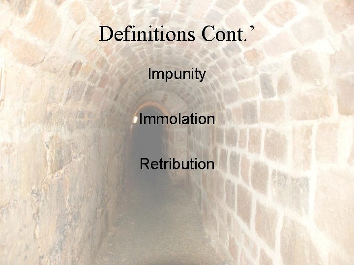 Definitions Cont. ’ Impunity Immolation Retribution 