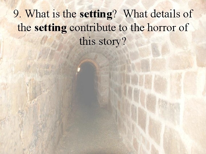 9. What is the setting? What details of the setting contribute to the horror