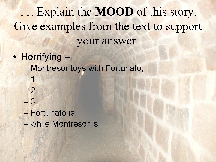 11. Explain the MOOD of this story. Give examples from the text to support