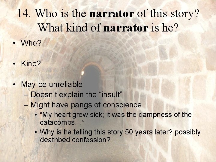 14. Who is the narrator of this story? What kind of narrator is he?