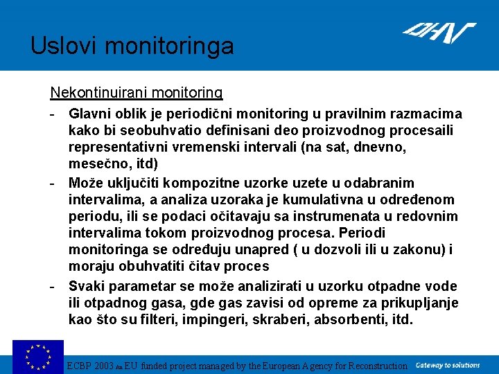 Uslovi monitoringa Nekontinuirani monitoring - Glavni oblik je periodični monitoring u pravilnim razmacima kako