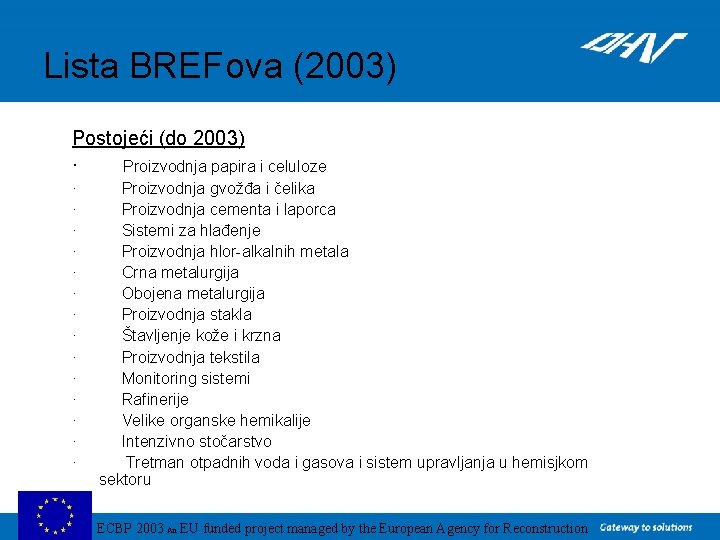 Lista BREFova (2003) Postojeći (do 2003) · Proizvodnja papira i celuloze · Proizvodnja gvožđa