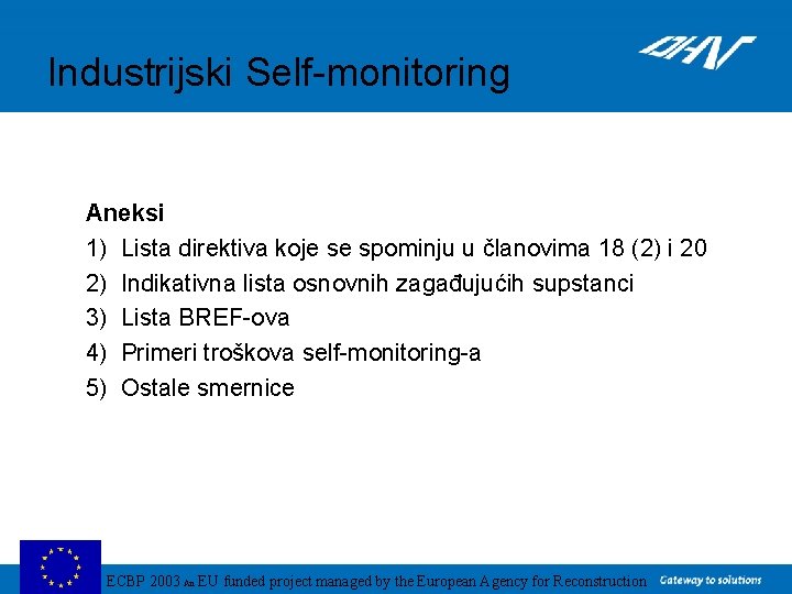 Industrijski Self-monitoring Aneksi 1) Lista direktiva koje se spominju u članovima 18 (2) i