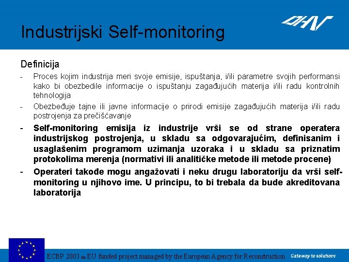 Industrijski Self-monitoring Definicija - - Proces kojim industrija meri svoje emisije, ispuštanja, i/ili parametre