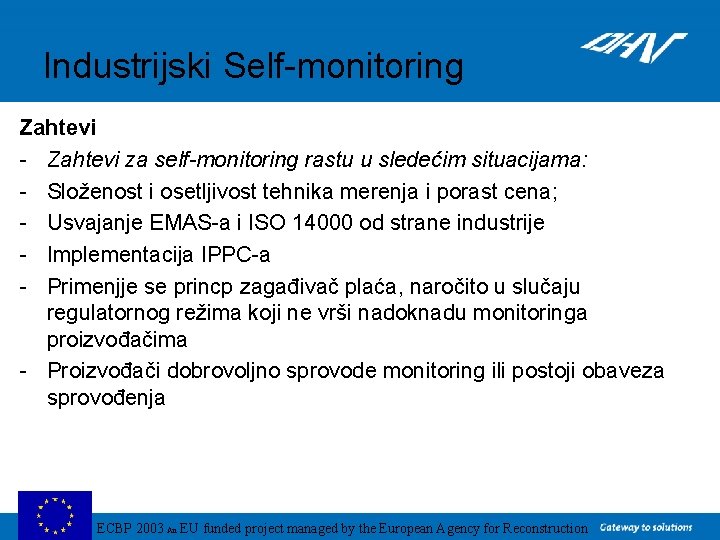 Industrijski Self-monitoring Zahtevi - Zahtevi za self-monitoring rastu u sledećim situacijama: - Složenost i