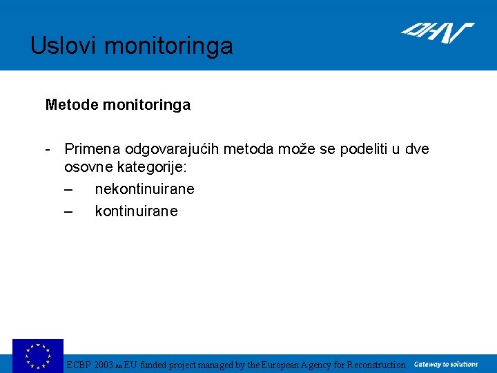 Uslovi monitoringa Metode monitoringa - Primena odgovarajućih metoda može se podeliti u dve osovne