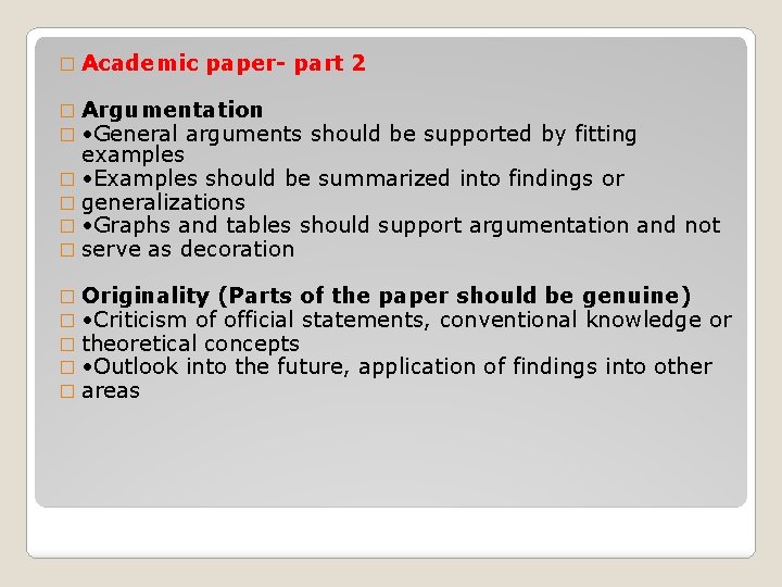 � Academic paper- part 2 � Argumentation � • General arguments should be supported