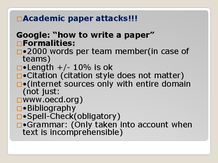 �Academic paper attacks!!! Google: “how to write a paper” �Formalities: � • 2000 words