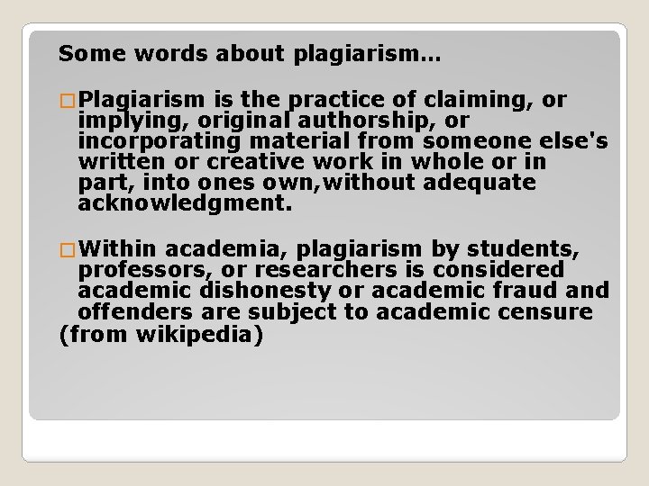 Some words about plagiarism… � Plagiarism is the practice of claiming, or implying, original