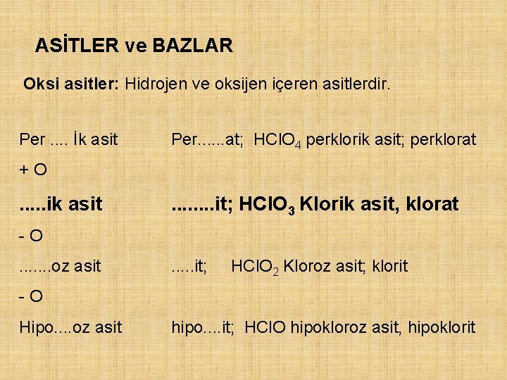 ASİTLER ve BAZLAR Oksi asitler: Hidrojen ve oksijen içeren asitlerdir. Per. . İk asit