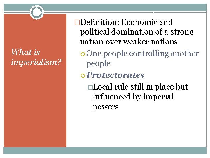 �Definition: Economic and What is imperialism? political domination of a strong nation over weaker �Definition: Economic and What is imperialism? political domination of a strong nation over weaker