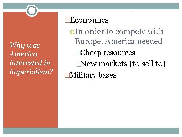 �Economics In Why was America interested in imperialism? order to compete with Europe, America �Economics In Why was America interested in imperialism? order to compete with Europe, America
