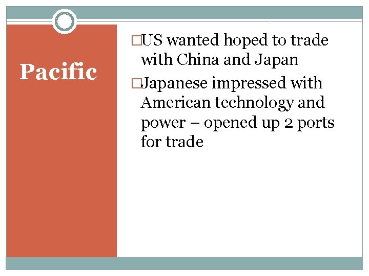 �US wanted hoped to trade Pacific with China and Japan �Japanese impressed with American �US wanted hoped to trade Pacific with China and Japan �Japanese impressed with American